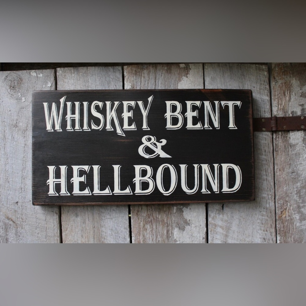 Whiskey Bent & Hellbound wood sign decor